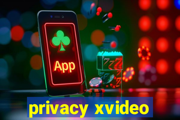 privacy xvideo